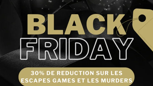 Black friday promotion sur les escapes games et murder